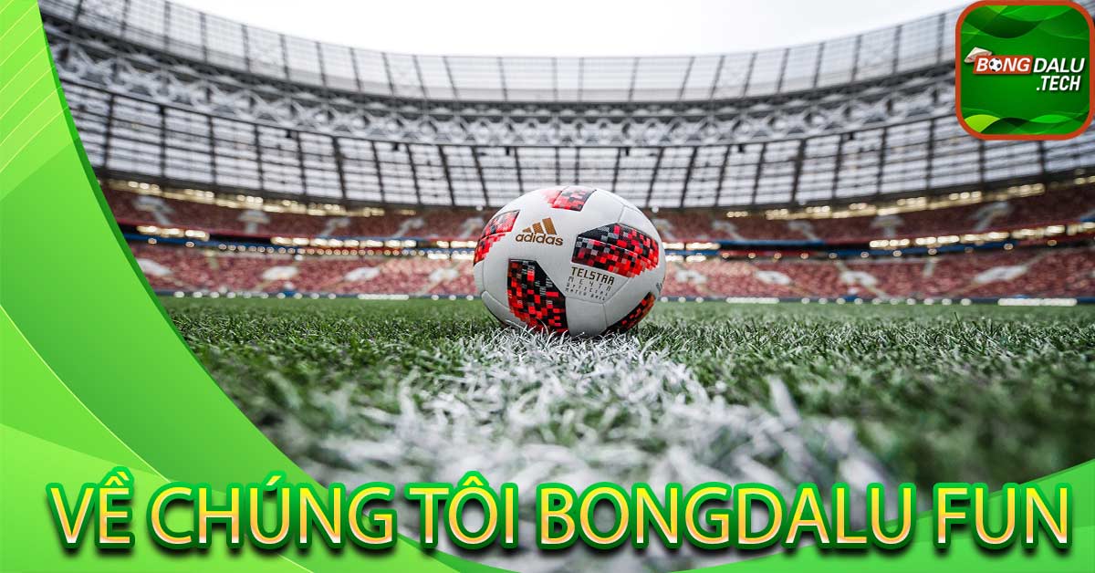 Giới thiệu về Bongdalu fun