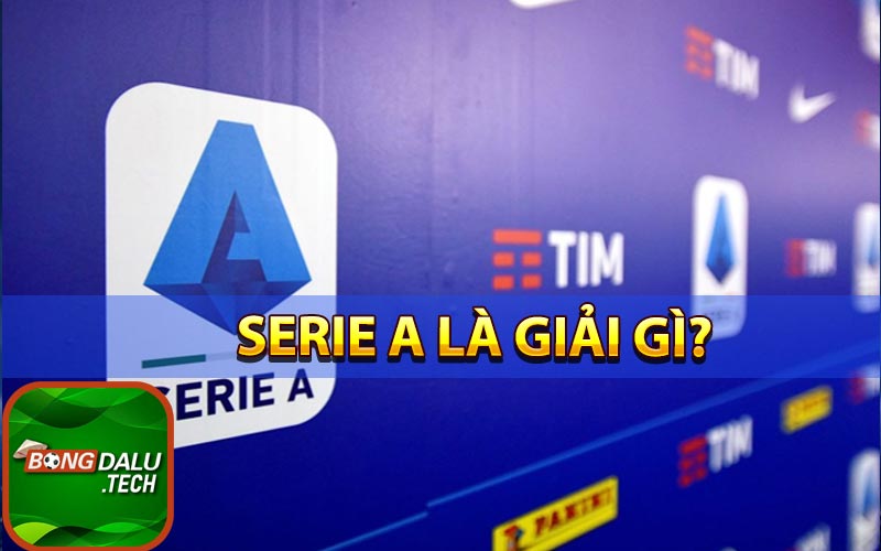 Serie A thông tin cần biết