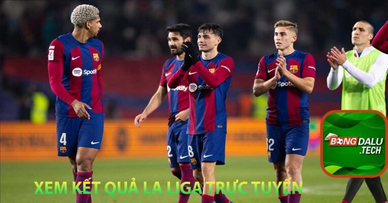 Xem kết quả La Liga trực tuyến