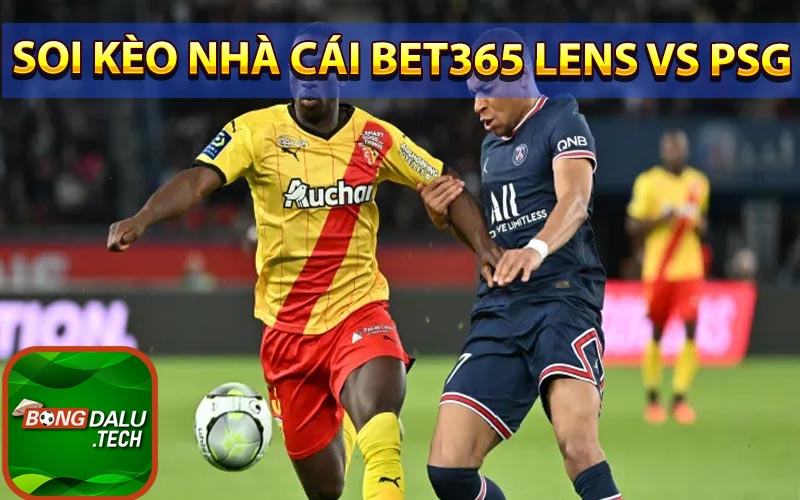 Soi kèo nhà cái Bet365 Lens vs PSG