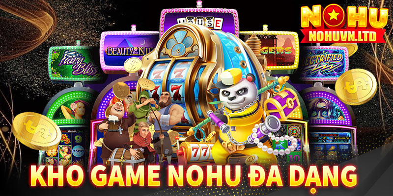 Kho game đa dạng và hấp dẫn tại Nohu