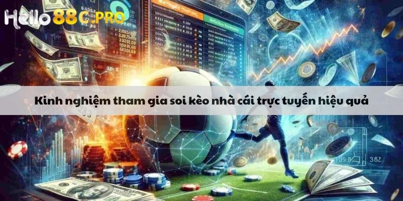 Kinh nghiệm tham gia soi kèo nhà cái trực tuyến hiệu quả