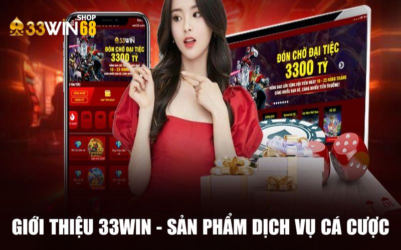 Giới thiệu 33Win - Sản phẩm dịch vụ trên trang web cá cược