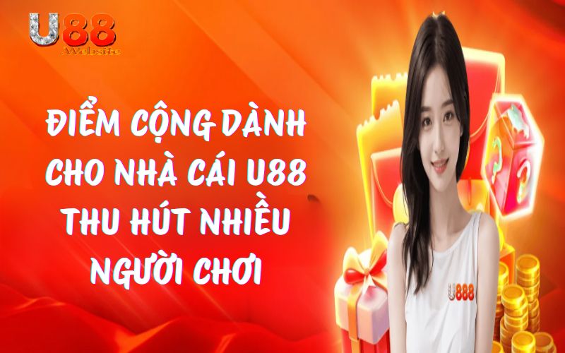 Điểm cộng dành cho nhà cái U88 thu hút nhiều người chơi