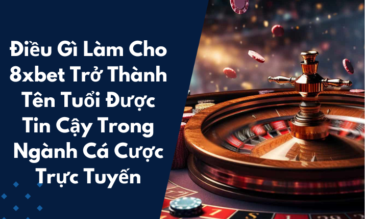 Sức Hút Từ Các Trò Chơi Casino Tại 8xbet